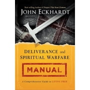 Deliverance and Spiritual Warfare Manual A Comprehensive Guide to Living Free