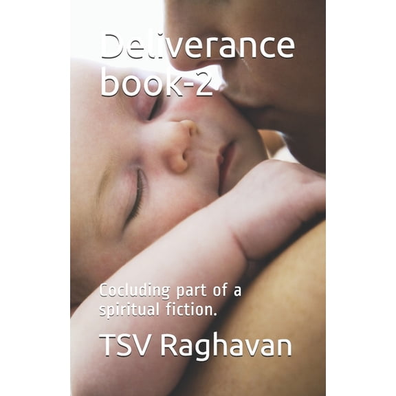 Deliverance book-2: Concluding part of a spiritual fiction. Paperback 1089669895 9781089669890 TSV Raghavan, Mr TSV Raghavan