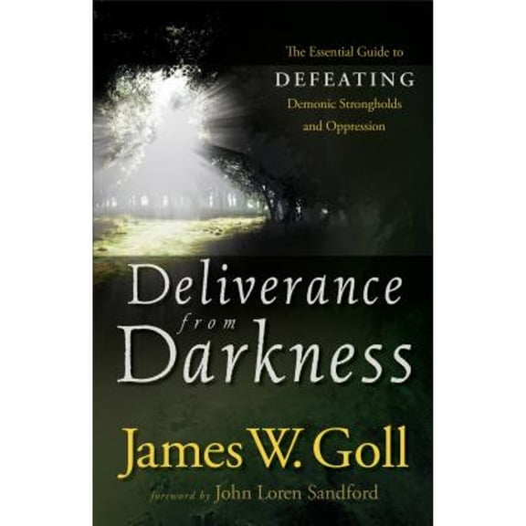 Pre-Owned Deliverance from Darkness: The Essential Guide to Defeating Demonic Strongholds and Oppression (Paperback) 0800794818 9780800794811