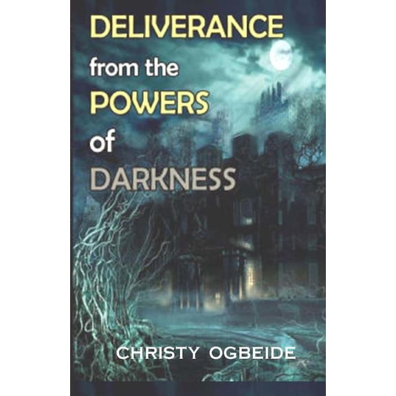 Deliverance from the powers of darkness (Paperback)