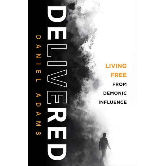 Delivered: Living Free from Demonic Influence, (Paperback)