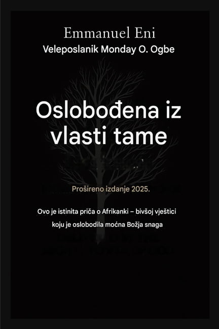 Delivered from Power of Darkness Oslobođen od moci tame - Prosireno izdanje 2025.: Ovo Je Istinita PriČa O Bivsoj Afrikankoj Vjestici Koju Je O, Book 1, (Paperback)