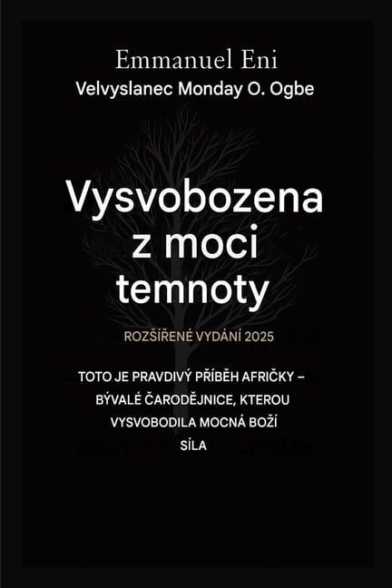 Delivered from Power of Darkness Vysvobozen z moci temnoty - RozsÃ­řenÃ© vydÃ¡nÃ­ 2025: Toto Je PravdivÃ½ PŘÃ­bĚh AfrickÃ© - BÃ½valÃ© Čarod, Book 1, (Paperback)