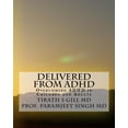 thumbnail image 1 of Delivered from ADHD: Overcoming ADHD in Children and Adults (Paperback) by Paramjeet Singh MD, T S Gill MD, 1 of 1