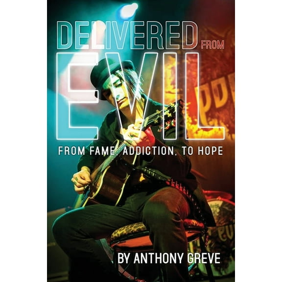 Pre-Owned Delivered From Evil: From Fame, Addiction, to Hope, (Paperback)