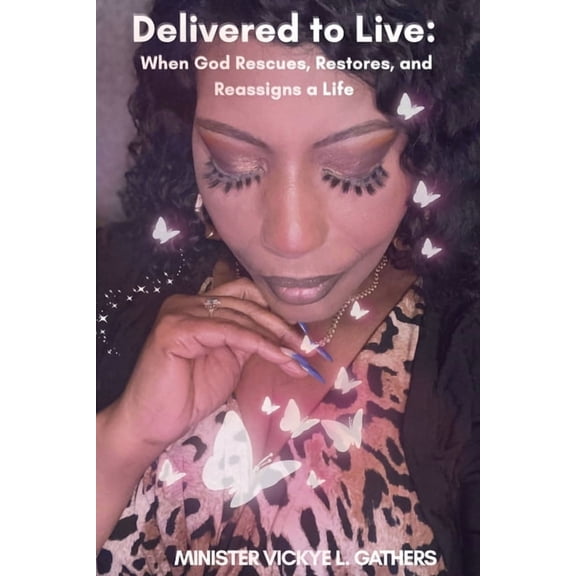 Delivered to Live: When God Rescure, Restores, and Reassigns a Life., (Paperback)