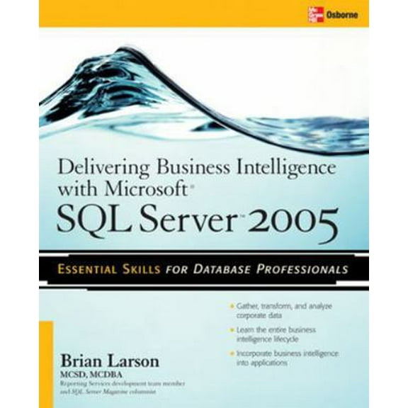 Pre-Owned Delivering Business Intelligence with Microsoft SQL Server 2005: Utilize Microsoft's Data Warehousing, Mining & Reporting Tools to Provide Critical In (Paperback) 0072260904 9780072260908