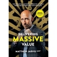 thumbnail image 1 of Pre-Owned Delivering Massive Value (Hardcover) by Matthew Jarvis, Andrew Bell, Josh Raab, 1 of 1