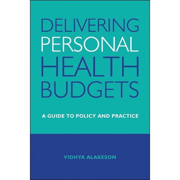 Delivering Personal Health Budgets: A Guide to Policy and Practice, (Paperback)