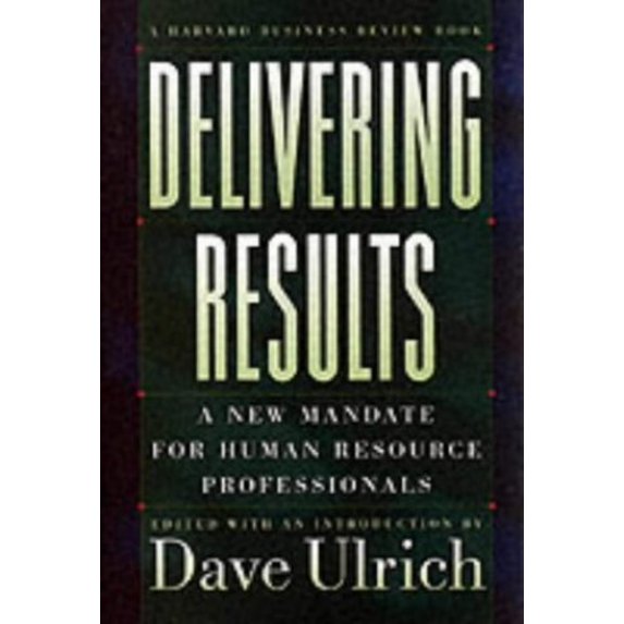 Pre-Owned Delivering Results: A New Mandate for Human Resource Professionals, 9780875848693, 0875848699, Hardcover, First Edition edition