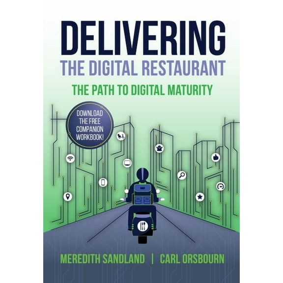 Delivering the Digital Restaurant: The Path to Digital Maturity, (Hardcover)