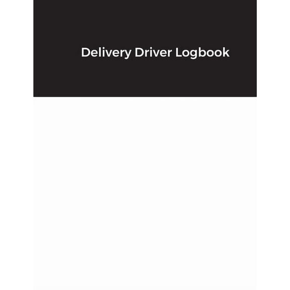 Delivery Driver Logbook: Keep Track of Deliveries, Trips, Mileage, Times And Dates, Perfect For DoorDash & Instacart, (Paperback)