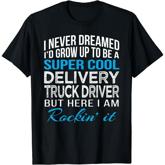 Delivery Truck Driver Funny Gift T-Shirt