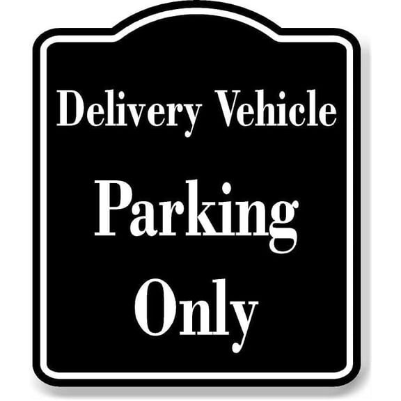 Delivery Vehicle Parking Only BLACK Aluminum Composite Sign, 15"x18"