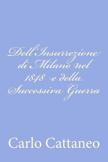 Dell'insurrezione Di Milano Nel 1848 E Della Successiva Guerra