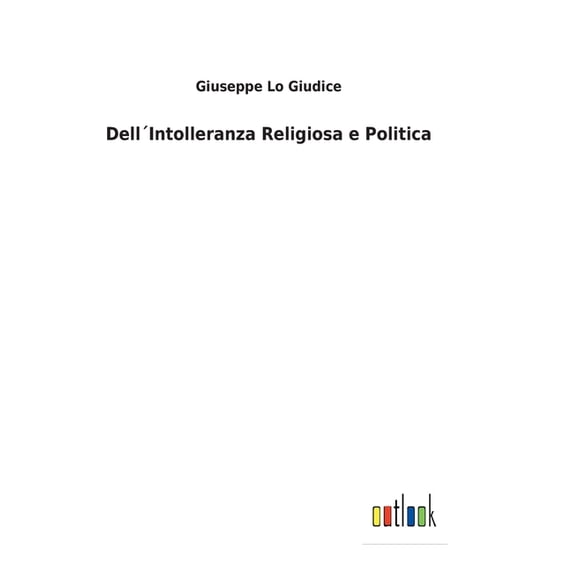 DellIntolleranza Religiosa e Politica Italian Edition Hardcover 3752476974 9783752476972 Giuseppe Lo Giudice