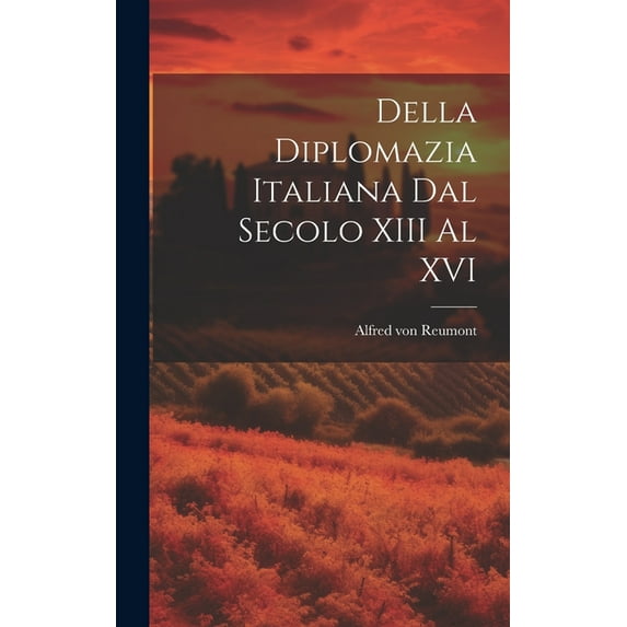 Della Diplomazia Italiana Dal Secolo XIII Al XVI (Hardcover)