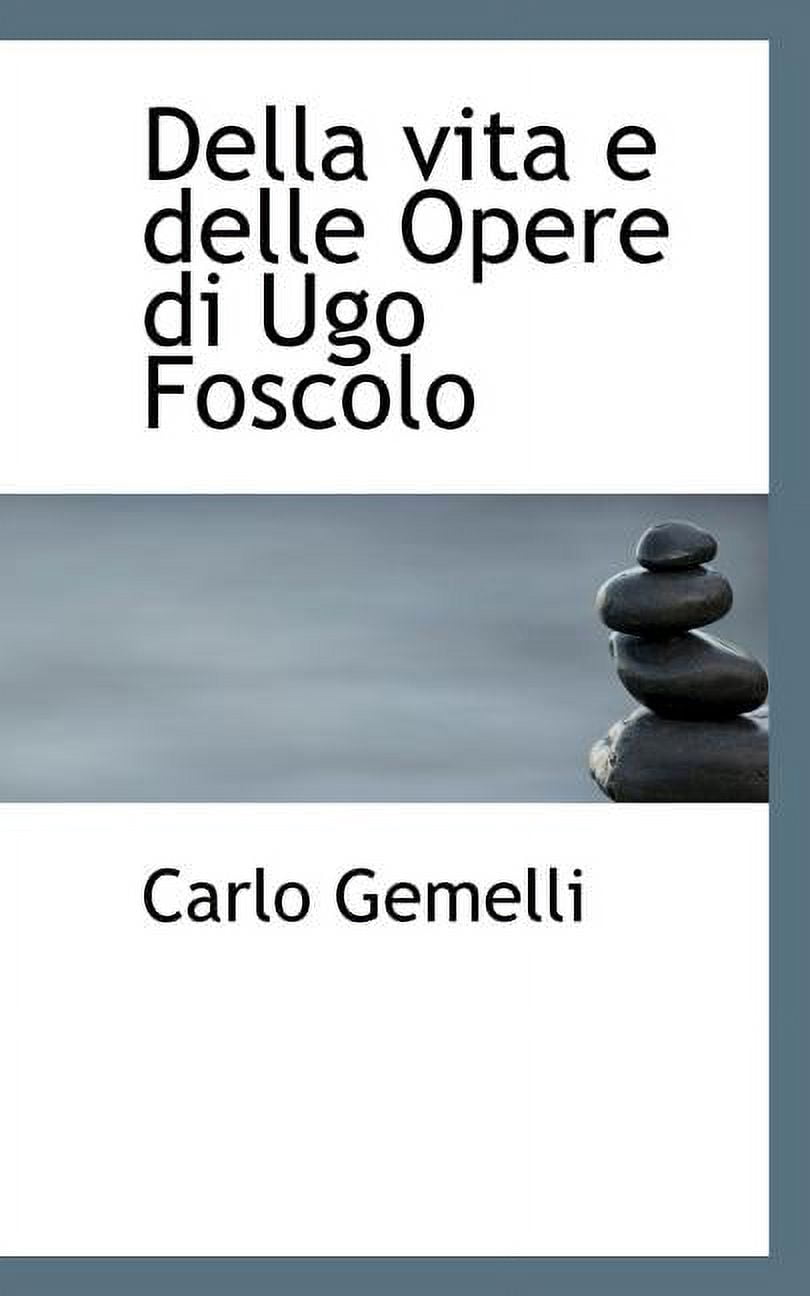 Della Vita E Delle Opere Di Ugo Foscolo (Paperback)