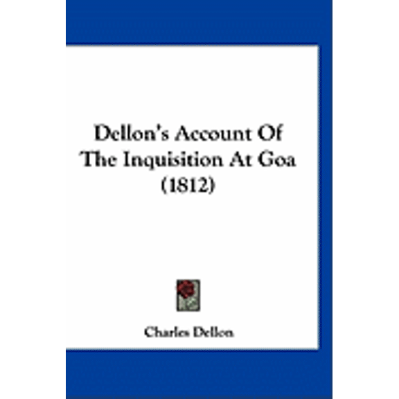 Dellon's Account Of The Inquisition At Goa (1812) (Hardcover)