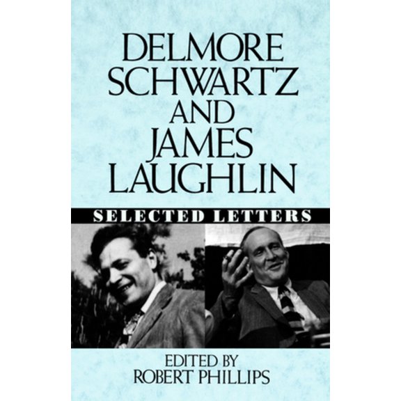 Delmore Schwartz and James Laughlin: Selected Letters, (Hardcover)