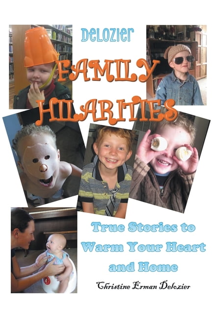 Delozier Family Hilarities: True Stories to Warm Your Heart and Home, (Paperback)