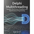 thumbnail image 1 of Delphi Multithreading: Threads, Concurrency, Parallelism and Asynchronous Programming, (Paperback), 1 of 1