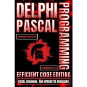 Delphi Pascal Programming Efficient Code Editing, Visual Designing, And Integrated Debugging, Paperback