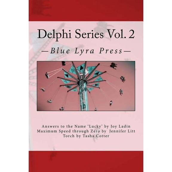 Delphi Series Vol. 2: Answers to the Name 'Lucky', Maximum Speed through Zero, Torch Paperback 0692609768 9780692609767 Joy Ladin, Jennifer Litt, Tasha Cotter