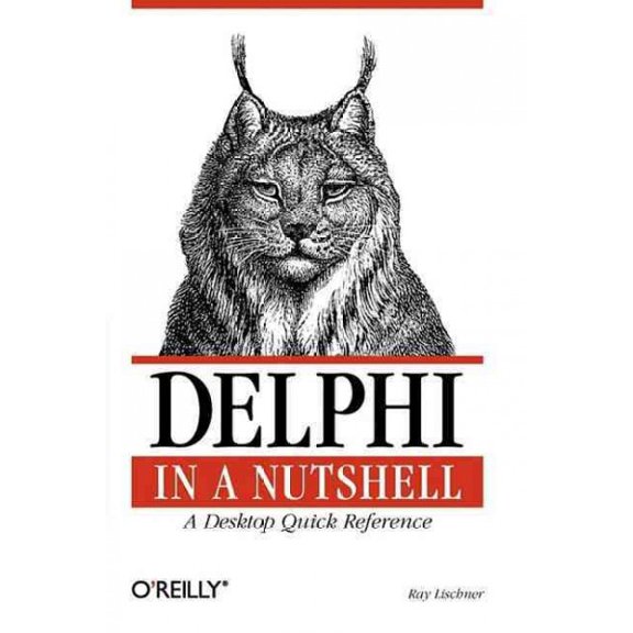 Delphi in a Nutshell: A Desktop Quick Reference (Paperback)