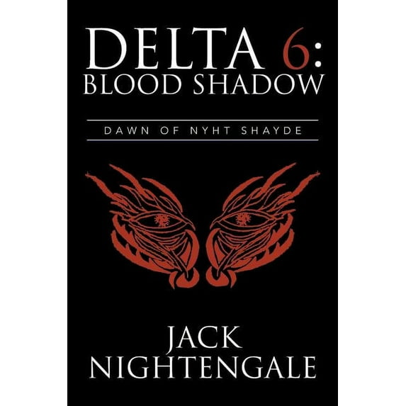 Delta 6 Blood Shadow : Dawn of Nyht Shayde