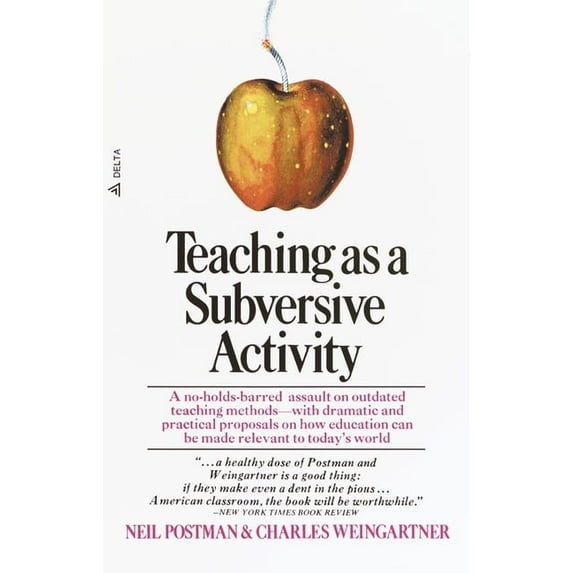 Delta Book Teaching as a Subversive Activity: A No-Holds-Barred Assault on Outdated Teaching Methods-With Dramatic and Practical Pr, (Paperback)