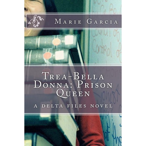 Delta Files: Trea-Bella Donna : Prison Queen: a delta files novel (Series #8) (Paperback)