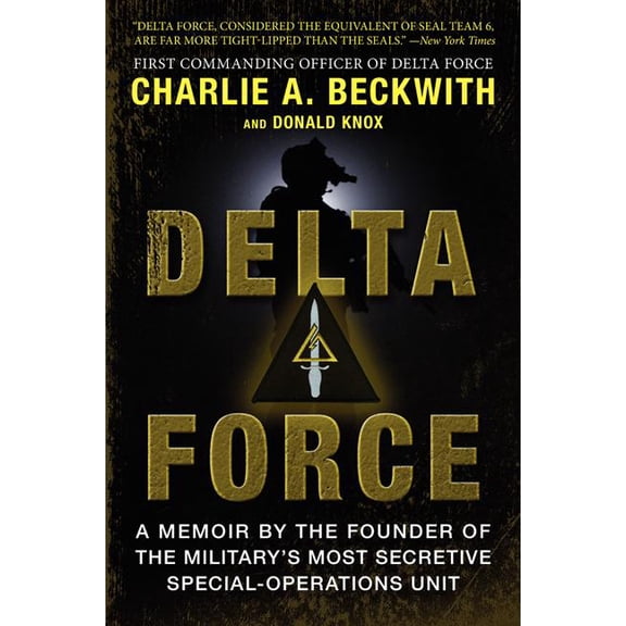 Delta Force: A Memoir by the Founder of the U.S. Military's Most Secretive Special-Operations Unit, (Paperback)