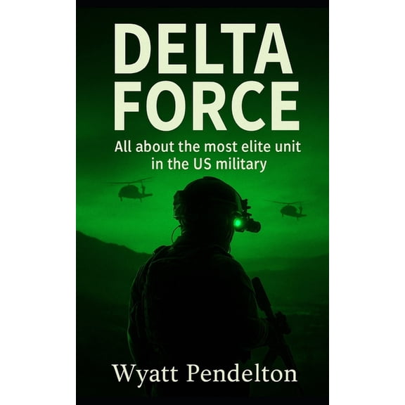 Delta Force: All about the most elite unit in the US military, (Paperback)