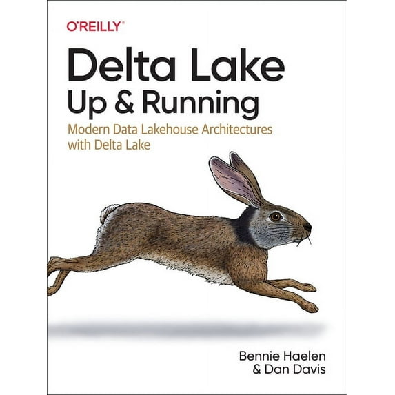 Delta Lake: Up and Running: Modern Data Lakehouse Architectures with Delta Lake (Paperback)