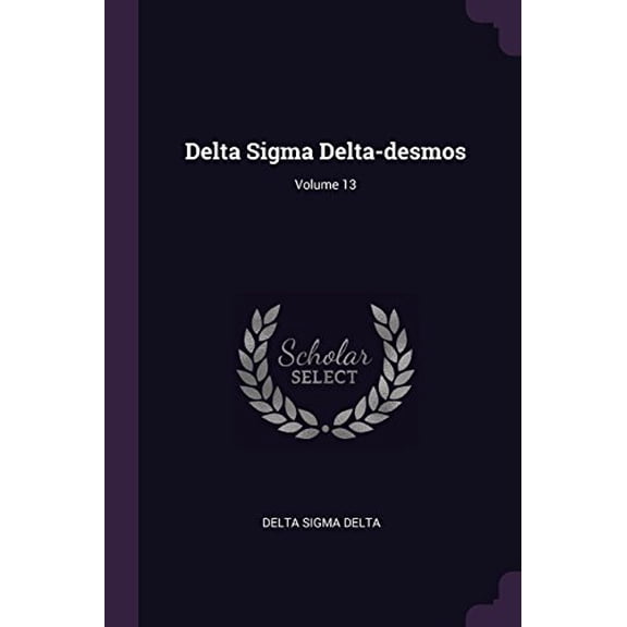 Delta Sigma Delta-desmos; Volume 13 Paperback 1378373510 9781378373514 Delta Sigma Delta