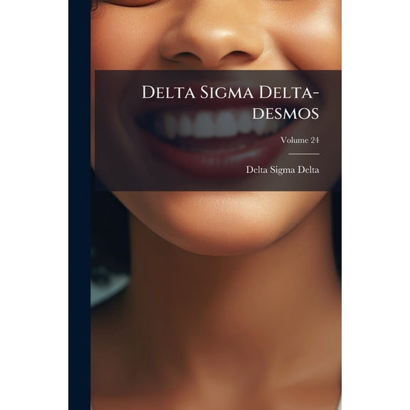 Delta Sigma Delta-desmos; Volume 24 (Paperback)