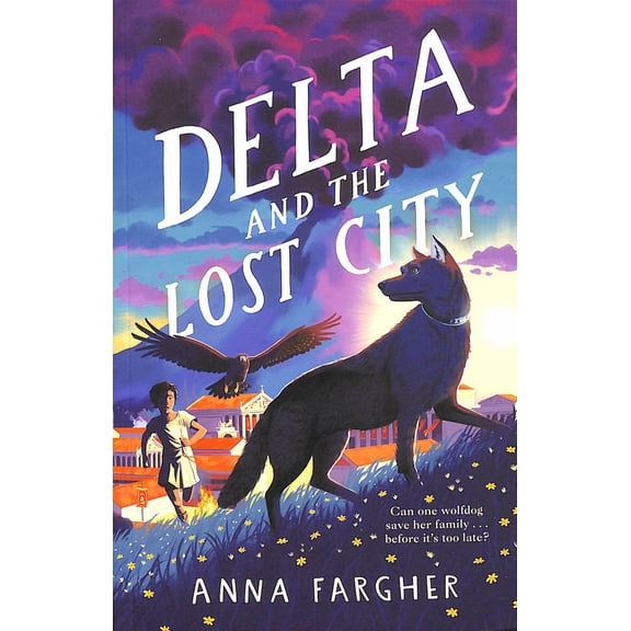 Anna Fargher: Delta and the Lost City: Can One Wolfdog Save Her Family... Before It's Too Late? (Paperback)
