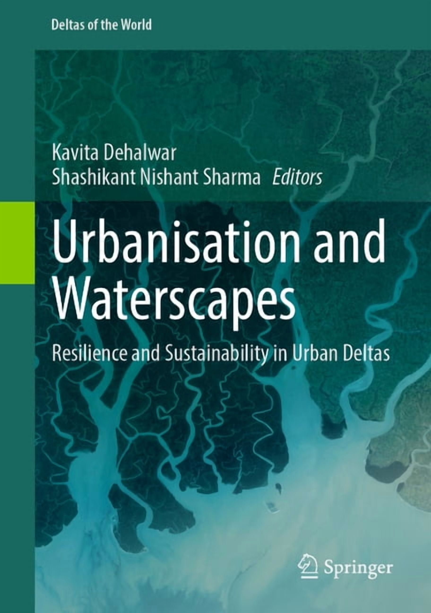 Deltas of the World Urbanisation and Waterscapes: Resilience and Sustainability in Urban Deltas, (Hardcover)