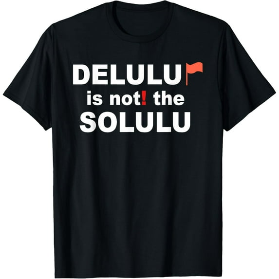 Delulu Is Not The Solulu Apparel T-Shirt