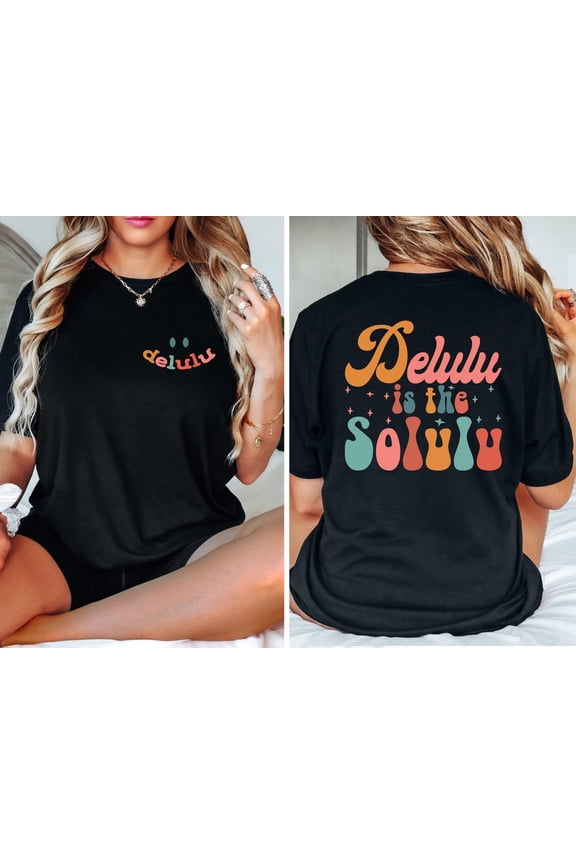 Delulu Is The Solulu Tshirt, Retro Delusional Shirt, Quotes Apparel, Trendy Shirt, Outfit, Delulu Era Shirt, Ironic Tshirt Tshirt All Size S-5XL