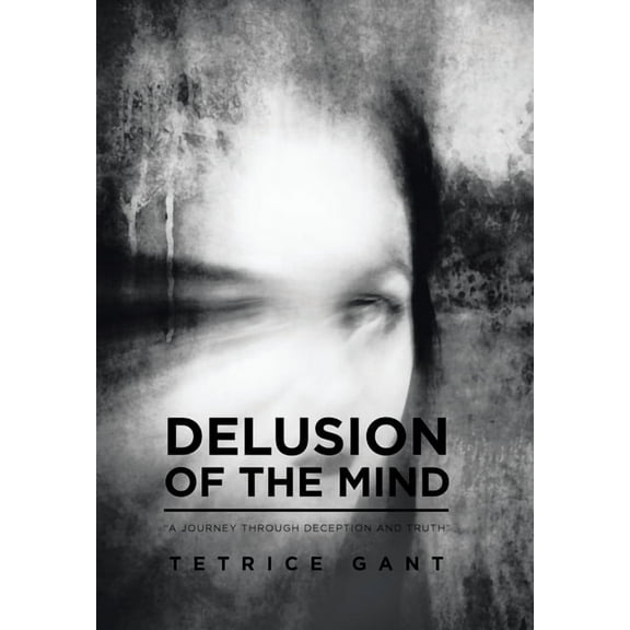 Delusion of the Mind: "A Journey Through Deception and Truth", (Hardcover)