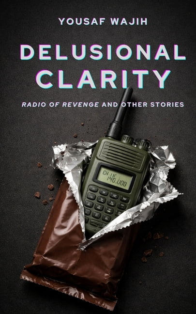 Delusional Clarity: Radio of Revenge and Other Stories, (Paperback)