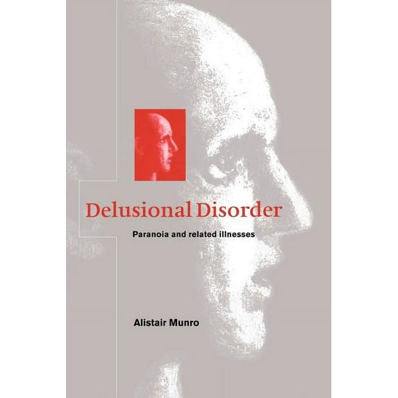 Delusional Disorder: Paranoia and Related Illnesses, (Paperback)