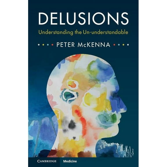Delusions: Understanding the Un-Understandable, (Hardcover)