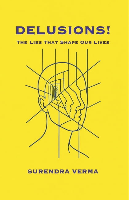 Delusions!: The Lies That Shape Our Lives, (Paperback)