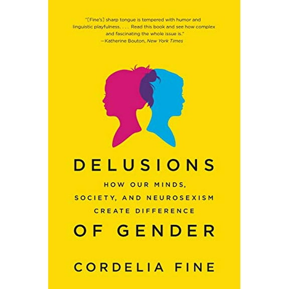 Pre-Owned Delusions of Gender: How Our Minds, Society, and Neurosexism Create Difference (Paperback) 0393340244 9780393340242