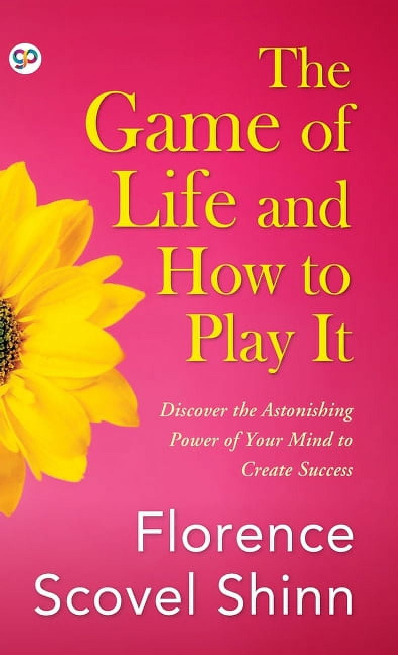 Exploring The Game of Life & How to Play It by Florence Scovel Shinn 