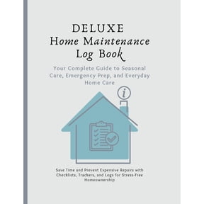 Deluxe Home Maintenance Log Book: Your Complete Guide to Home Care, (Paperback)