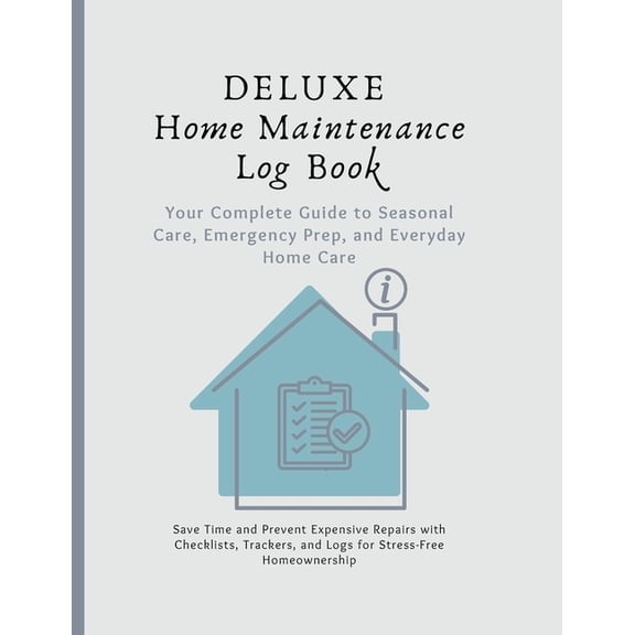 Deluxe Home Maintenance Log Book: Your Complete Guide to Home Care, (Paperback)